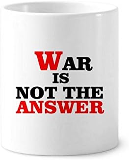 Војната не е одговор Loveубовта за мирот Светски четкичка за заби држач за пенкало кригла керамички штанд -молив чаша