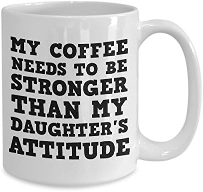 Мојата кафе треба да биде посилна од криглата за став на мојата ќерка - 11 или 15 мл најдобро несоодветно snarky саркастично кафе
