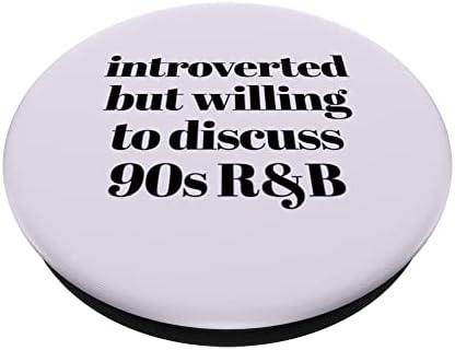 Интровертиран, но подготвен да разговара за 90 -тите R&B Muse Meme PopSockets Swappable PopGrip