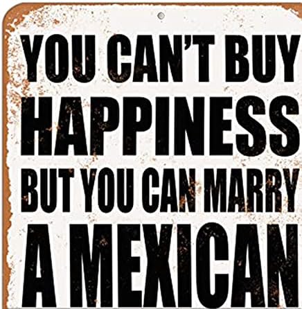 Tchpax 12x8 - Гроздобер изглед алуминиумски метален знак - инчи - не можете да купите среќа, но можете да се омажите за мексиканец