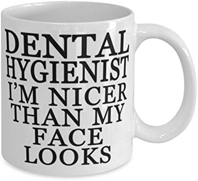 Стоматолошки хигиеничар Јас сум поубав отколку што изгледа моето лице - стоматолошки хигиеничар 11 или 15oz кафе кригла - смешно