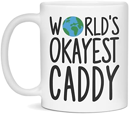 World's Okeest Caddy Chig, Okeyest Caddy, 11-унца бело