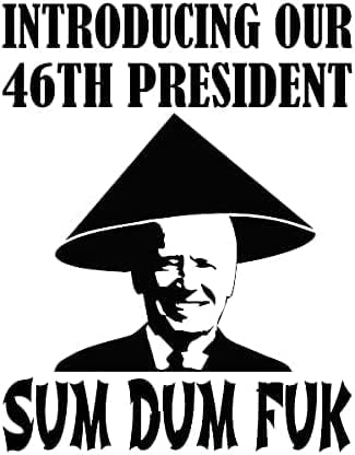 Воведување на нашата 46 -та претседател сума dum fuk decal со проверка на прилагодено дизајнирање - повеќе големини и бои