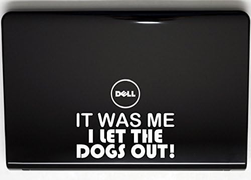 Јас бев јас да ги пуштам кучињата! - 7 x 3 1/4 Die Cut Vinyl Decal за прозорци, автомобили, камиони, кутии со алатки, лаптопи, MacBook - буквално