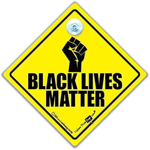 Знак за автомобил со црни животи, жолта и црна анти -расизам за вшмукување на автомобили од iWantthatsign.com
