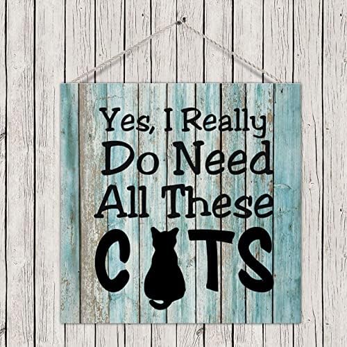 Рустикална фарма куќа дрво знак на плакета Навистина ми требаат сите овие мачки подароци за сопственик на миленичиња мачки земја дрвена wallидна