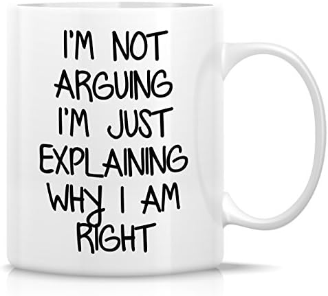 Смешна кригла Retreez - Не се расправам дека објаснувам зошто сум во право 11 мл керамички кафе -чаши - смешно, сарказам, саркастични,